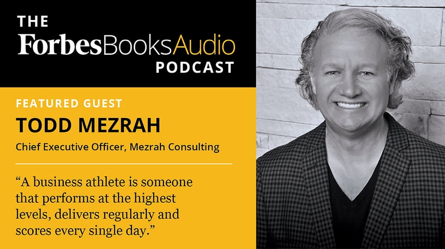 The Business Athlete: Todd Mezrah Interviewed on ForbesBooksAudio Podcast